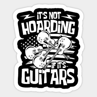 It's Not Hoarding Guitars Funny Guitarist Sticker